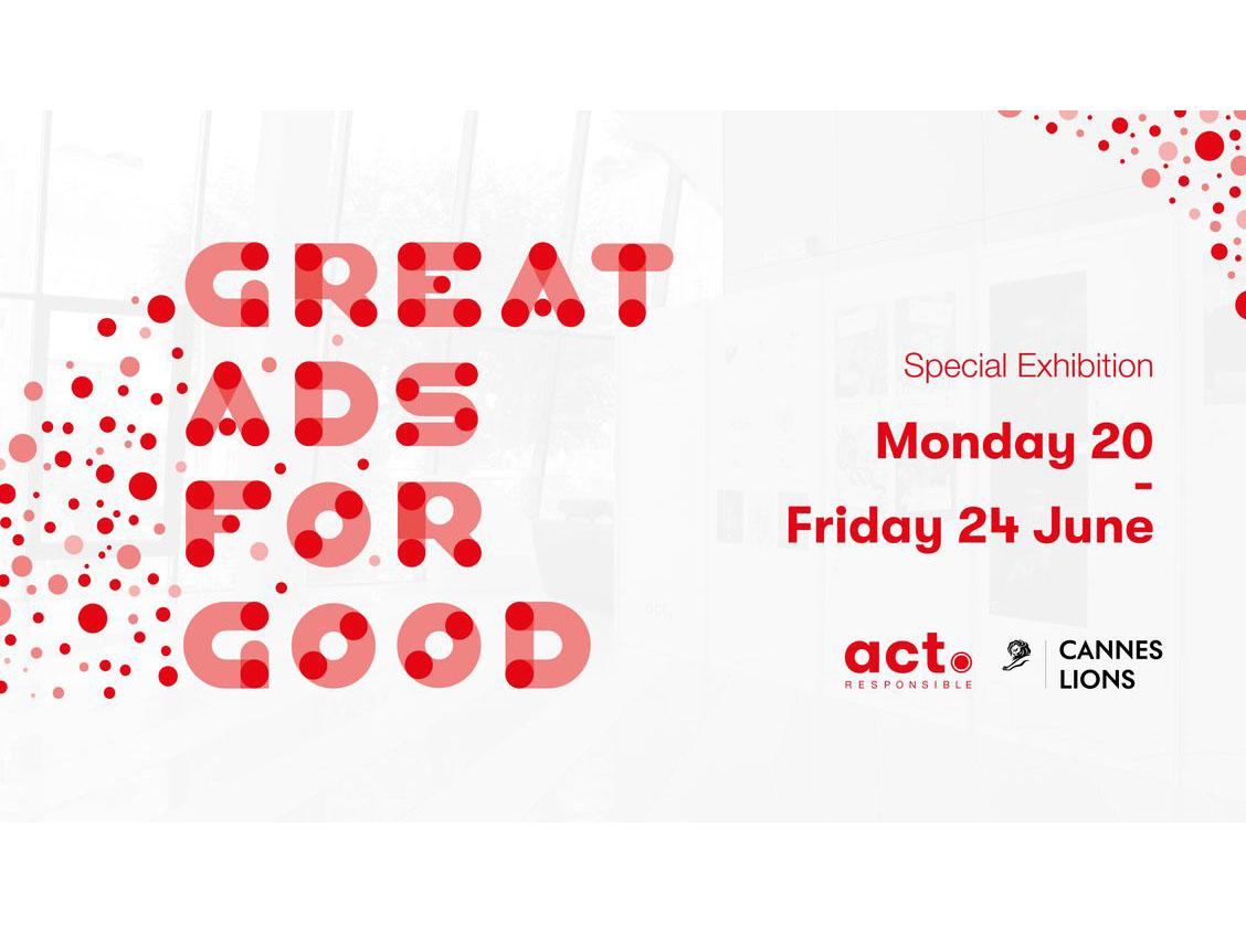 ACT Responsible is back with the 20th Great Ads for Good Exhibition at Cannes Lions Festival