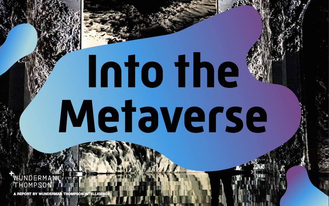 Wunderman Thompson launches their newest trend report titled ‘INTO THE METAVERSE’