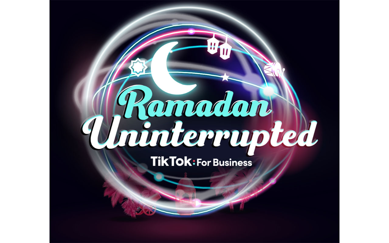 TikTok drives brands towards delivering an 'Uninterrupted Ramadan' experience